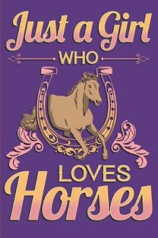 Cover of Just a Girl Who Loves Horses