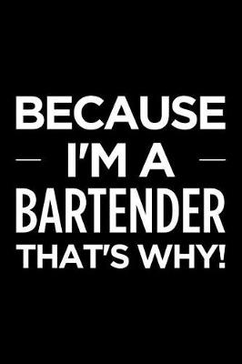 Book cover for Because I'm a Bartender That's Why