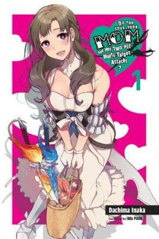 Cover of Do You Love Your Mom and Her Two-Hit Multi-Target Attacks?, Vol. 1 (light novel)