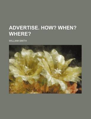 Book cover for Advertise. How?; When? Where?