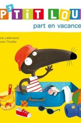 Cover of P'tit Loup part en vacances