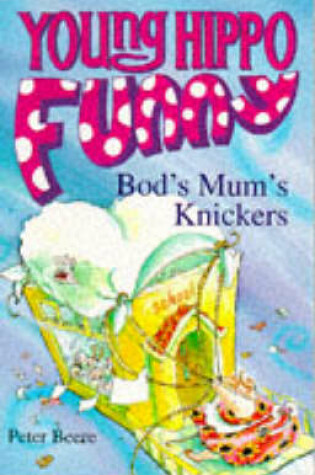 Cover of Bod's Mum's Knickers