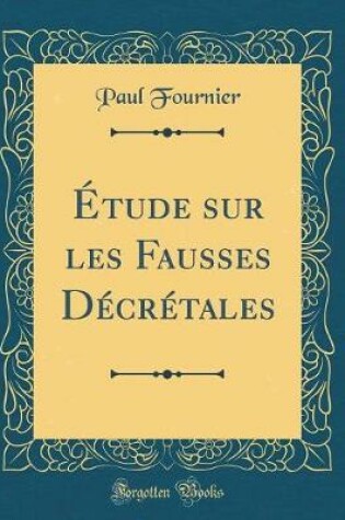 Cover of Etude Sur Les Fausses Decretales (Classic Reprint)