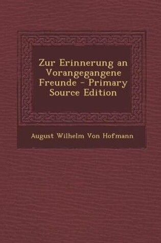 Cover of Zur Erinnerung an Vorangegangene Freunde - Primary Source Edition