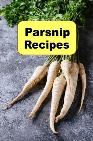 Cover of Parsnip Recipes