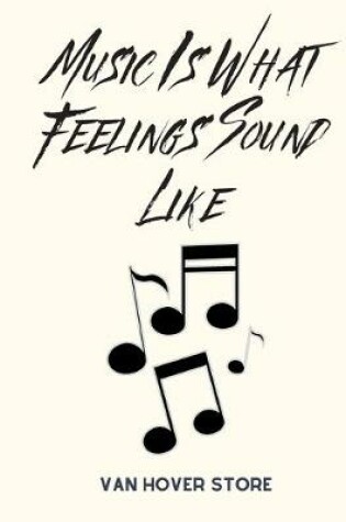 Cover of Music is what feelings sound like
