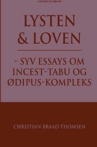 Cover of Lysten og loven - syv essays om incest-tabu og Ødipus-kompleks