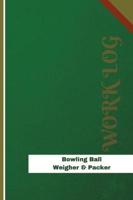 Book cover for Bowling Ball Weigher & Packer Work Log