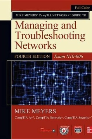 Cover of Mike Meyers Comptia Network+ Guide to Managing and Troubleshooting Networks, Fourth Edition (Exam N10-006)