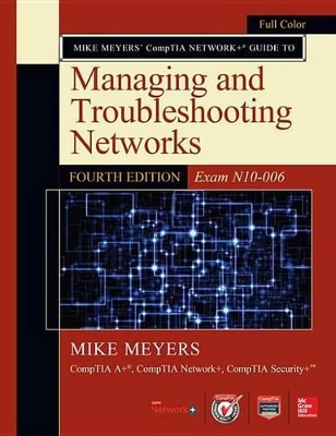 Cover of Mike Meyers Comptia Network+ Guide to Managing and Troubleshooting Networks, Fourth Edition (Exam N10-006)