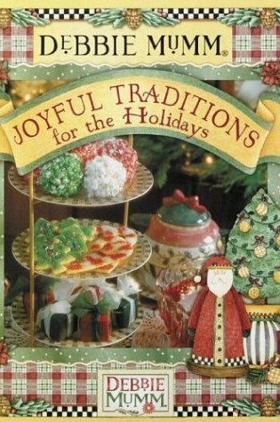 Cover of Debbie Mumm's Joyful Traditions for the Holidays