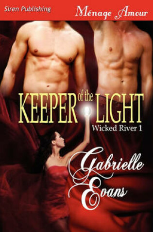 Cover of Keeper of the Light [Wicked River 1] (Siren Publishing Menage Amour)