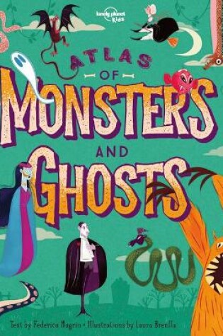 Cover of Lonely Planet Kids Atlas of Monsters and Ghosts