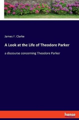 Cover of A Look at the Life of Theodore Parker