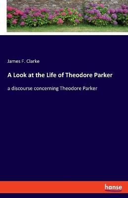 Book cover for A Look at the Life of Theodore Parker