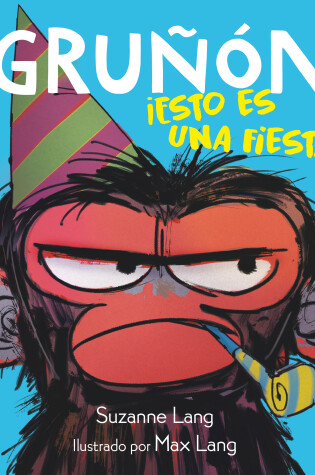 Cover of Gruñón ¡esto es una fiesta! / Grumpy Monkey Party Time!