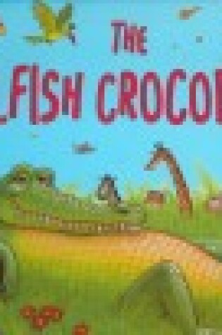 Cover of The Selfish Crocodile
