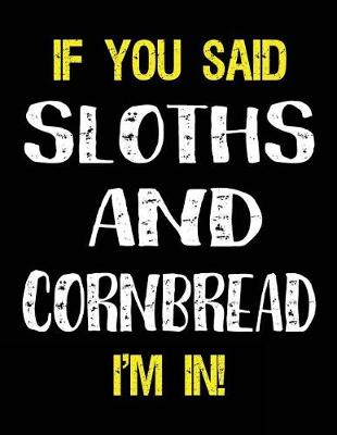 Book cover for If You Said Sloths and Cornbread I'm in