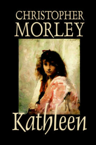 Cover of Kathleen by Christopher Morley, Fiction, Literary