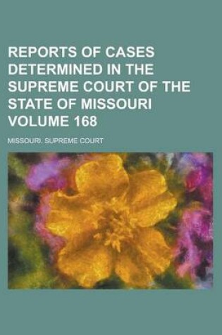 Cover of Reports of Cases Determined in the Supreme Court of the State of Missouri Volume 168