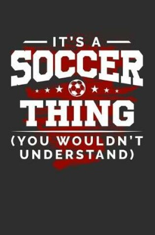 Cover of It's A Soccer Thing You Wouldn't Understand