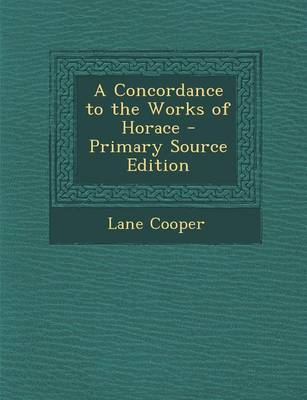 Book cover for A Concordance to the Works of Horace - Primary Source Edition