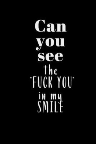 Cover of Can you see the "FUCK YOU" in my SMILE