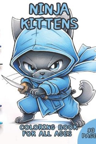 Cover of Ninja Kittens Coloring Book for all ages