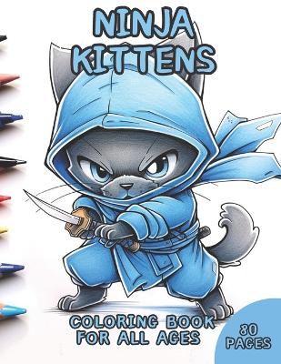 Book cover for Ninja Kittens Coloring Book for all ages