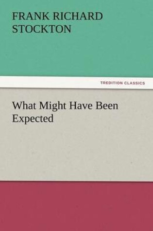Cover of What Might Have Been Expected