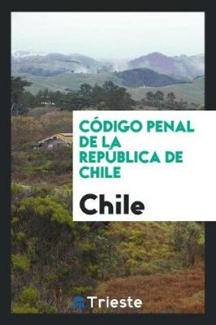 Cover of Codigo Penal de la Republica de Chile