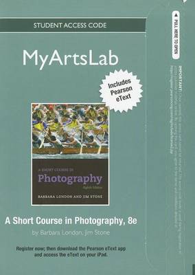 Book cover for NEW MyLab Arts with Pearson eText Student Access Code Card for A Short Course in Photography (standalone)