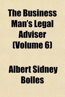 Book cover for The Business Man's Legal Adviser (Volume 6)