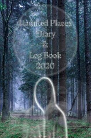 Cover of Haunted Places Diary & Log Book 2020