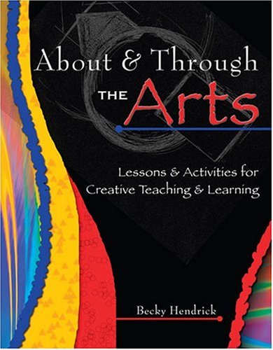 Book cover for ABOUT THE ARTS: LESSONS AND ACTIVITIES FOR CREATIVE TEACHING AND LEARNING