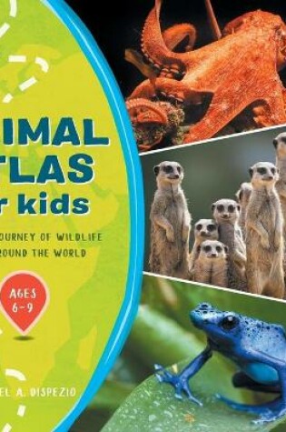 Cover of Animal Atlas for Kids