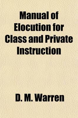 Book cover for Manual of Elocution for Class and Private Instruction