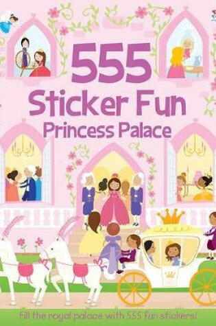 Cover of 555 Sticker Fun - Princess Palace Activity Book