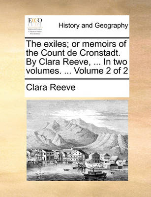 Book cover for The exiles; or memoirs of the Count de Cronstadt. By Clara Reeve, ... In two volumes. ... Volume 2 of 2