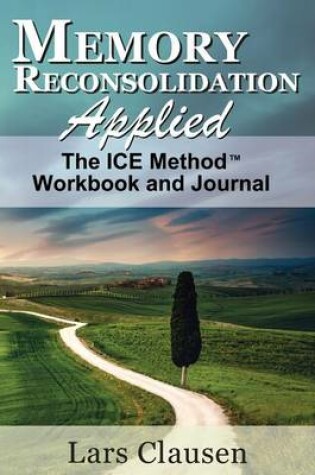 Cover of Memory Reconsolidation Applied - The ICE Method Workbook and Journal