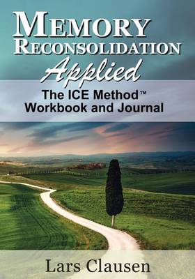 Book cover for Memory Reconsolidation Applied - The ICE Method Workbook and Journal