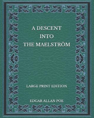 Book cover for A Descent into the Maelström - Large Print Edition