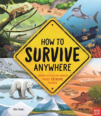 Book cover for How To Survive Anywhere: Staying Alive in the World's Most Extreme Places