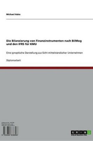 Cover of Die Bilanzierung Von Finanzinstrumenten Nach Bilmog Und Den Ifrs Fur Kmu