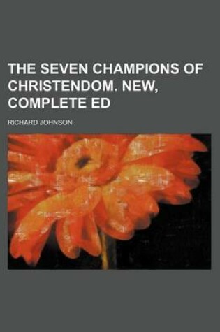 Cover of The Seven Champions of Christendom. New, Complete Ed