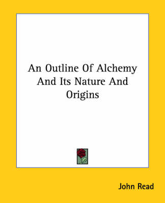 Book cover for An Outline of Alchemy and Its Nature and Origins