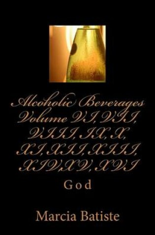 Cover of Alcoholic Beverages Volume VI, VII, VIII, IX, X, XI, XII, XIII, XIV, XV, XVI