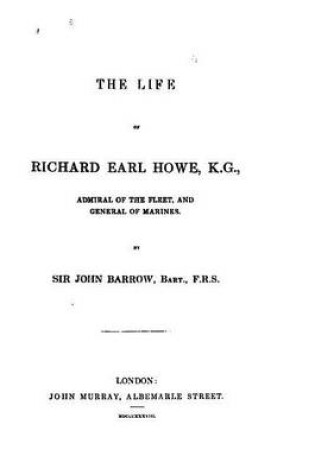 Cover of The Life of Richard, Earl Howe, K. G., Admiral of the Fleet