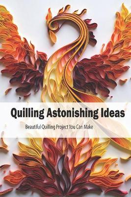 Book cover for Quilling Astonishing Ideas