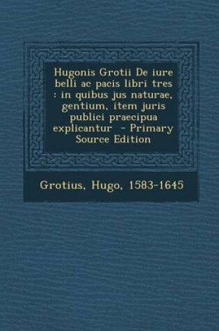Cover of Hugonis Grotii de Iure Belli AC Pacis Libri Tres